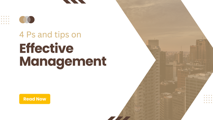4 Ps and tips on effective management