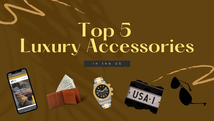Top 5 luxury accessories in USA