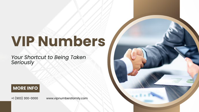 VIP Numbers: Your Shortcut to Being Taken Seriously
