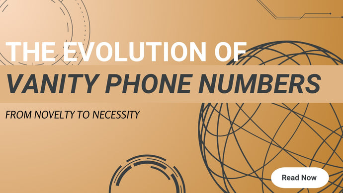 The Evolution of Vanity Phone Numbers