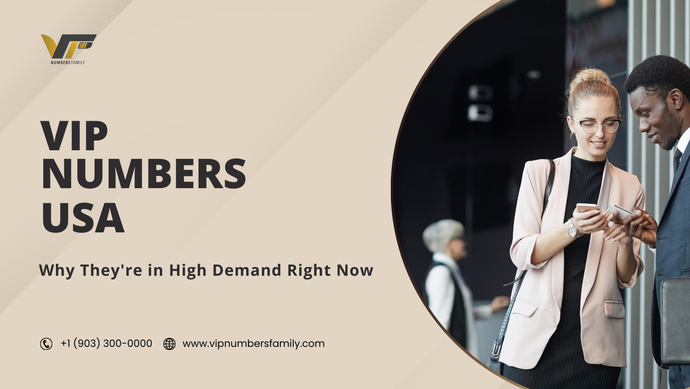 VIP Numbers USA: Why They're in High Demand Right Now