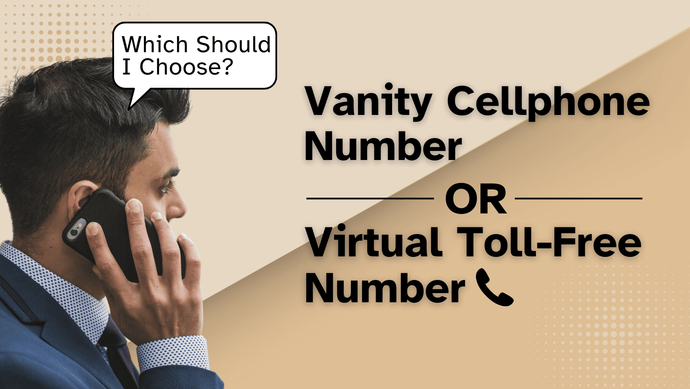 Vanity Phone Number for Business vs. Virtual Toll-Free Number: Which One is Better?