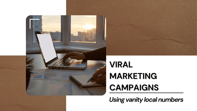 Viral Marketing Campaigns via Vanity Local Phone Numbers