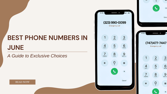 Best Phone Numbers in June: A Guide to Exclusive Choices
