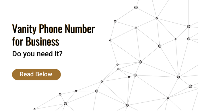 Why should you buy a vanity phone number for your business?